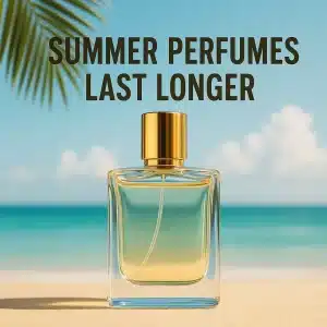 How to Make Summer Perfumes Last Longer"